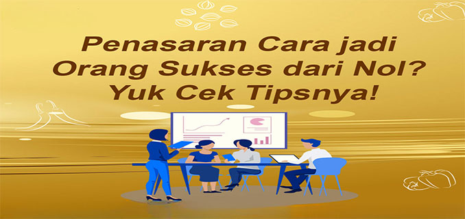 Tips Menjadi Orang Sukses: Kunci Menggapai Impian